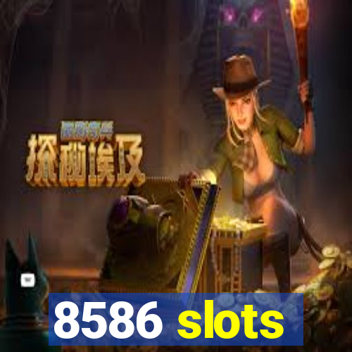 8586 slots